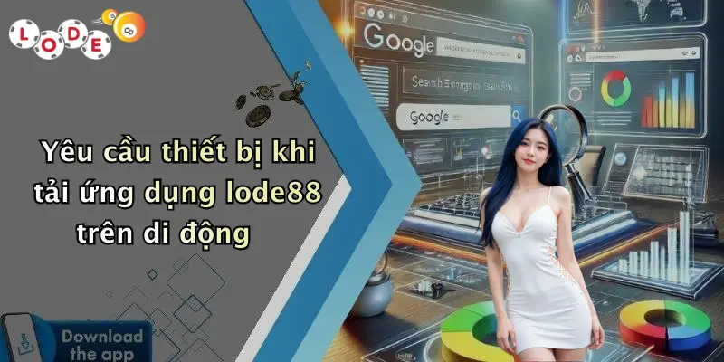 Yêu cầu thiết bị khi tải ứng dụng lode88 trên di động